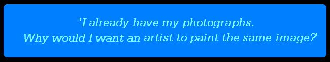 Why bother having an artist's interpretation of my photos?